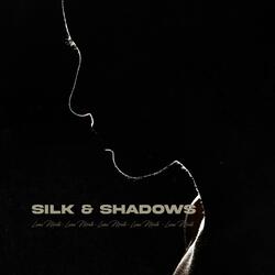 Silk & Shadows