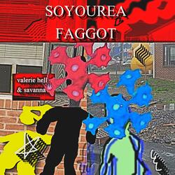 SOYOUREA FAGGOT (feat. SAVANNA)