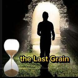 the Last Grain