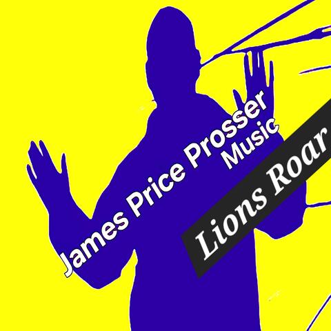 James Price Prosser Music Lions Roar
