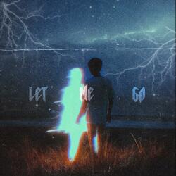 Let me go
