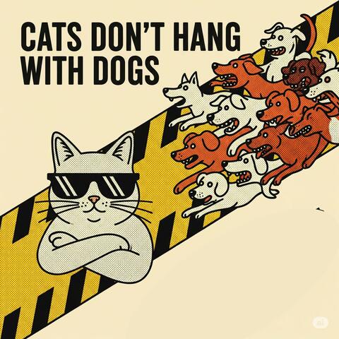 Cats Dont Hang With Dogs