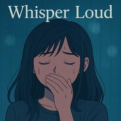 Whisper Loud