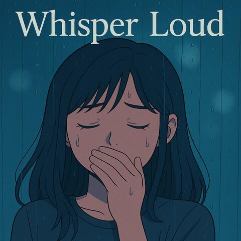 Whisper Loud