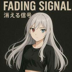 Fading Signal / 消える信号