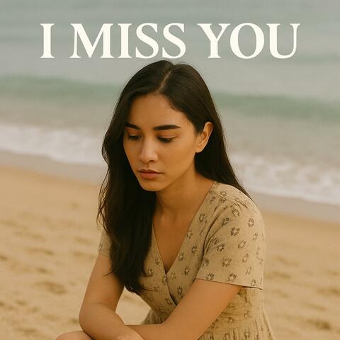 I miss you