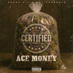 CERTIFIED (feat. Ace Money)
