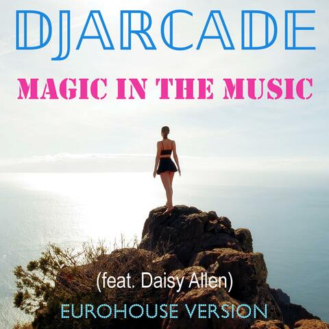 Magic in the music (feat. Daisy Allen - Eurohouse version)