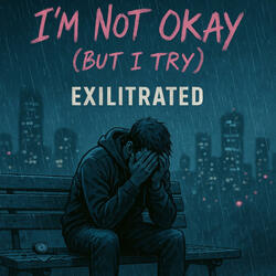 I'm Not Okay (But I Try)