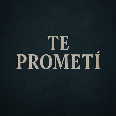 Te Prometí