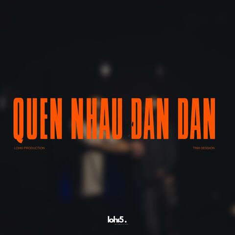 Quen Nhau Dan Dan (feat. Sony Tran & Anky)