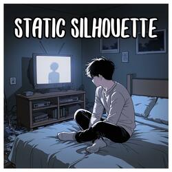Static Silhouette (เงาว่างเปล่า)