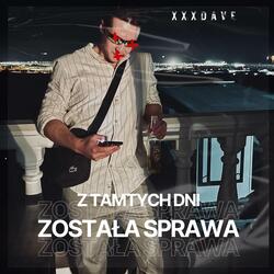 Z tamtych dni została sprawa.. (feat. XXXDave)
