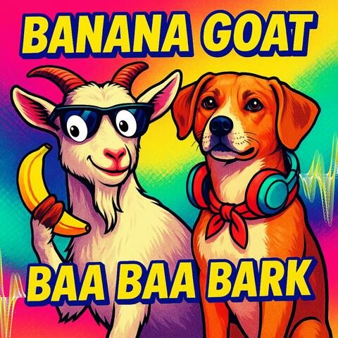 BANANA GOAT BAA BAA BARK