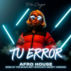 Tu Error – Afro House Boss of the Block Edit (Explicit Short Version)