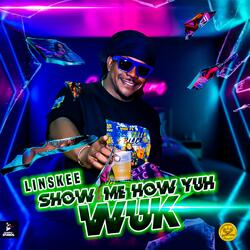 Show Me How Yuh Wuk