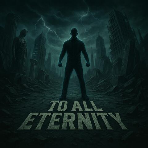 To All Eternity