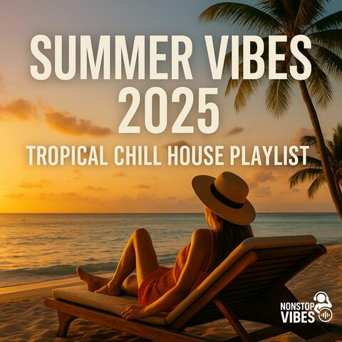 Summer Vibes 2025 – Tropical Chill House Playlist