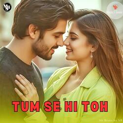 Tum Se Hi Toh