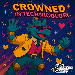 Crowned In Technicolor
