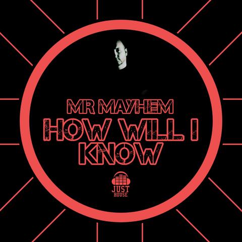 How Will I Know (feat. Mr Mayhem)