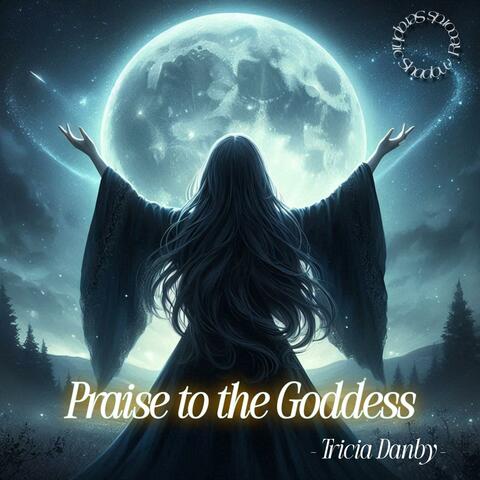 Praise to the Goddess