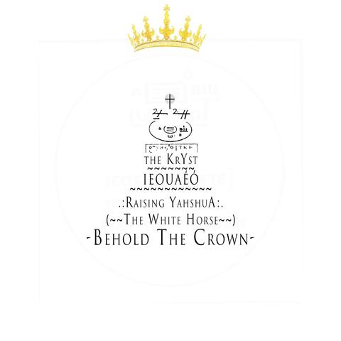 IEOUAÉO - Raising YahshuA - The White Horse - Behold The Crown
