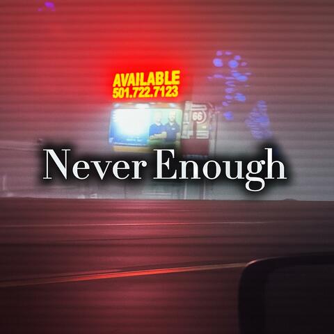 Never Enough