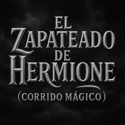El Zapateado de Hermione (Corrido Mágico)