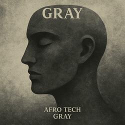 Gray (Afro Tech)