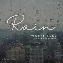 Rain Won't Tell (First Version)