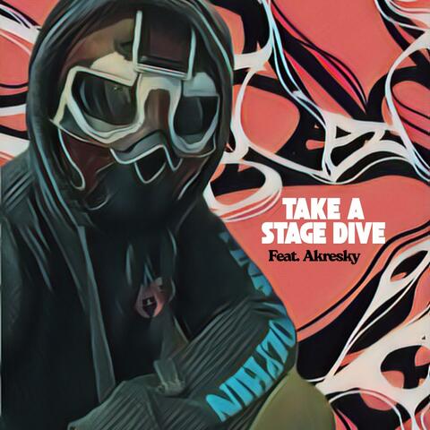 Take A Stage Dive (feat. Akresky)