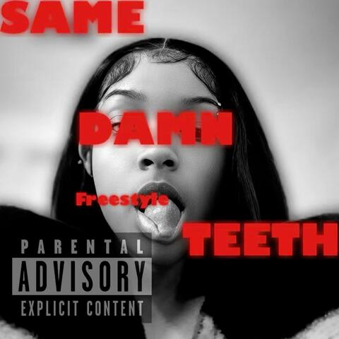 SAME DAMN TEETH! (Freestyle)
