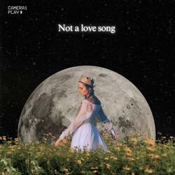 Not a love song