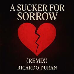 A Sucker For Sorrow (Remix Official Version)