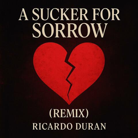 A Sucker For Sorrow (Remix Official Version)
