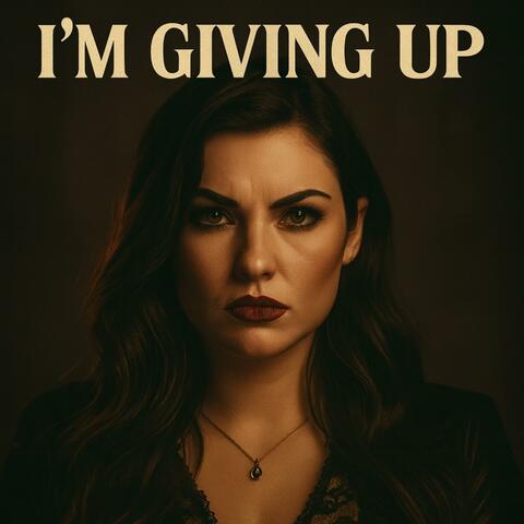 I'm Giving Up