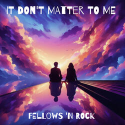 It Don't Matter To Me