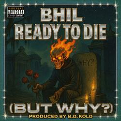 Ready To Die (But Why?)