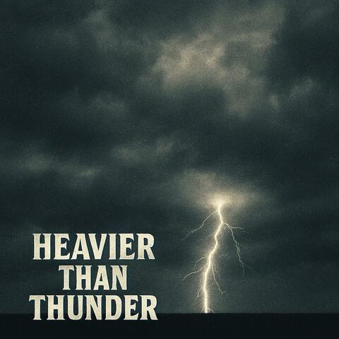 Heavier Than Thunder