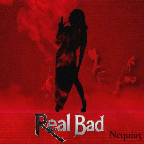 Real Bad