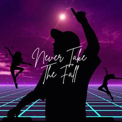 Never Take The Fall