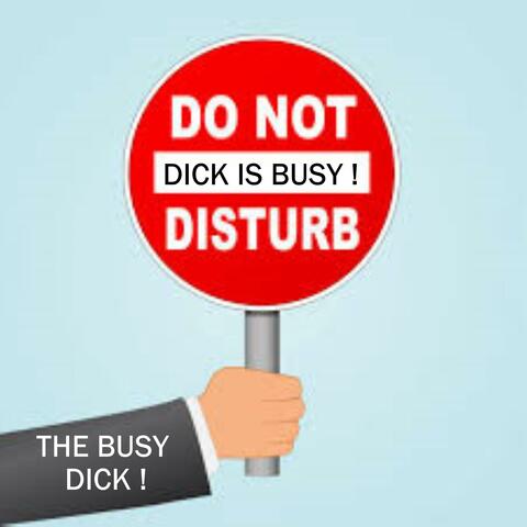 Get Busy (The Busy Dick !)