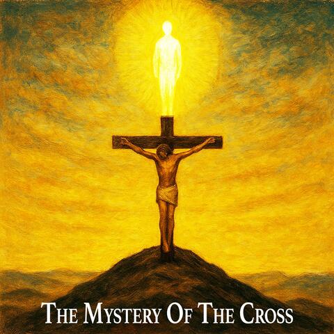 The Mystery Of The Cross