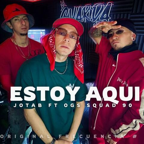 Estoy aqui (Original frecuencia #15) (feat. Jota B mc & O.G.S Squad 90)
