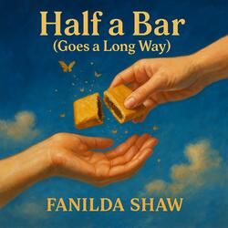 Half a Bar (Goes a Long Way)