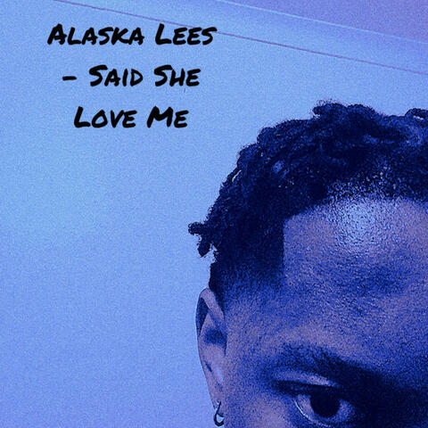 Said She Love Me