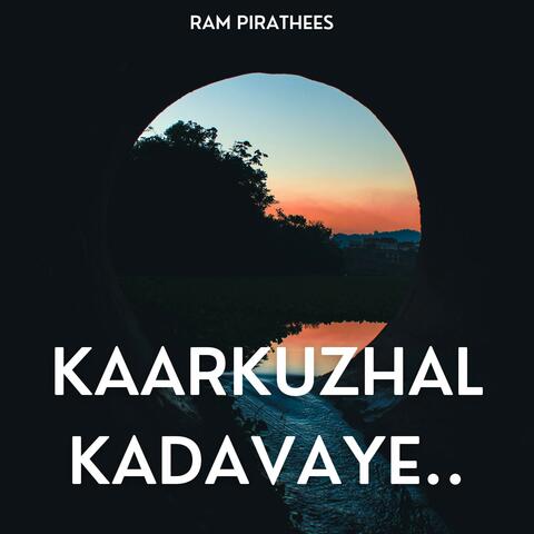 Kaarkuzhal kadavaye..