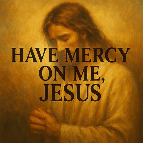 Have Mercy on me, Jesus (feat. Peter Byun)