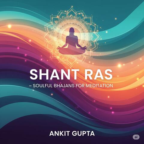 Shant Ras – Soulful Bhajans for Meditation